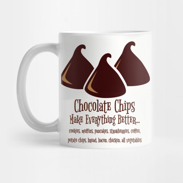 Chocolate Chips Make Everything Better by HolidayBug
